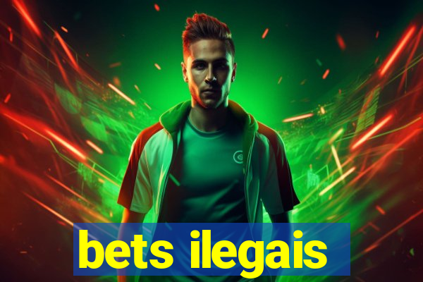 bets ilegais